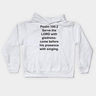 Psalm 100:2  King James Version Bible Verse Typography Kids Hoodie